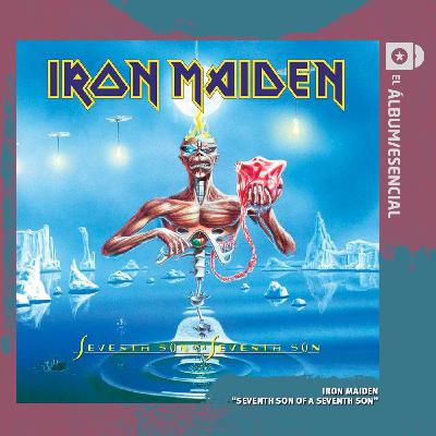 EP. 103: "Seventh Son of a Seventh Son" de Iron Maiden EP. 103: "Seventh Son of a Seventh Son" de Iron Maiden