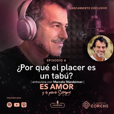 ¿Por qué el placer es un tabú? (Con Marcelo Mandelman)