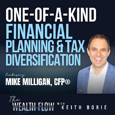 EP192: One-of-a-Kind Financial Planning and Tax Diversification - Mike Milligan, CFP® EP192: One-of-a-Kind Financial Planning and Tax Diversification - Mike Milligan, CFP®