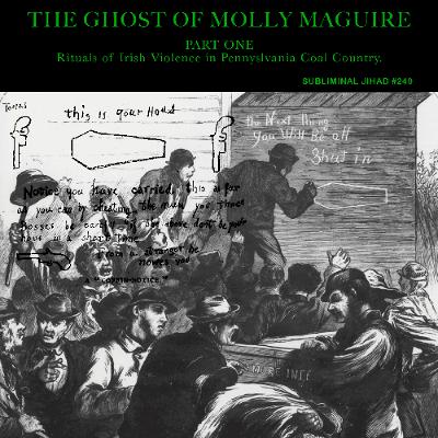 [#240] THE GHOST OF MOLLY MAGUIRE, Part One: Rituals of Irish Violence in Pennsylvania Coal Country