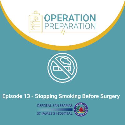 Episode 13 - Stopping Smoking Before Surgery