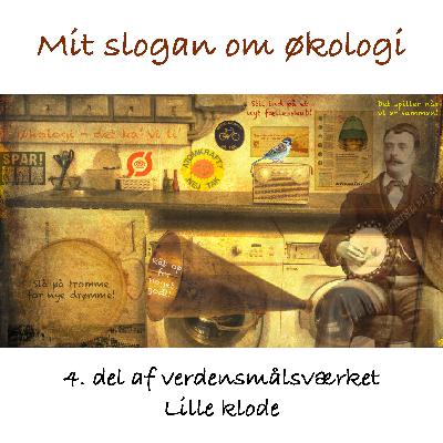 Del 4: Mit slogan om økologi Del 4: Mit slogan om økologi