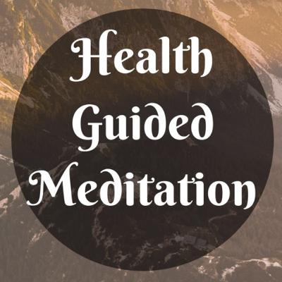 Health and Healing Guided Meditation