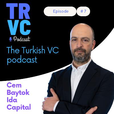 TRVC #07: Ida Capital's Cem Baytok on Building in Emerging Markets