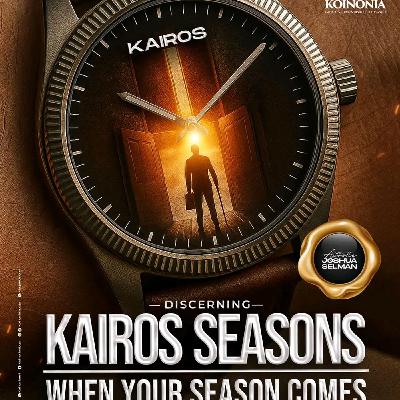 DISCERNING KAIROS SEASON (WHEN YOUR SEASON COMES) WITH APOSTLE JOSHUA SELMAN