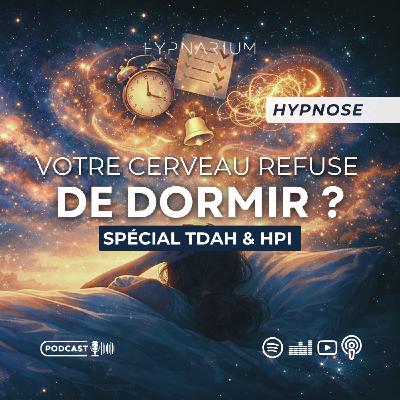 Hypnose pour dormir quand le cerveau ne s’arrête jamais (TDAH, anxieux, HPI…)