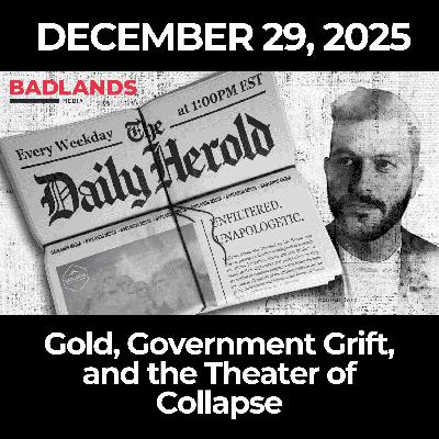 The Daily Herold: 12/29/25 – Gold, Government Grift, and the Theater of Collapse