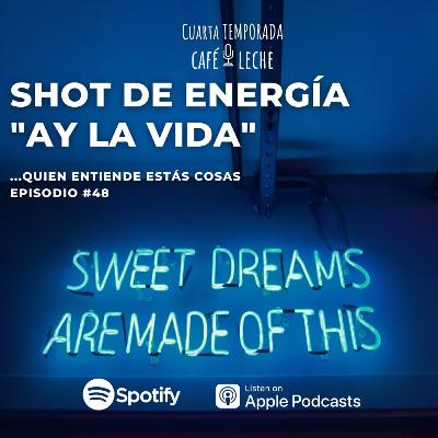 Shot de energía "Ay la vida" - Episodio 48 Shot de energía "Ay la vida" - Episodio 48