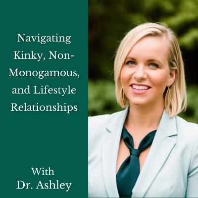 Navigating Kinky, Non-Monogamous, and Lifestyle Relationships