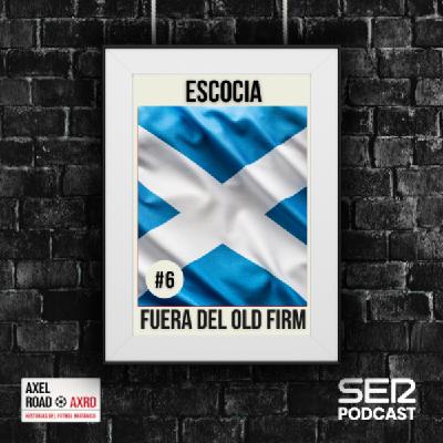 Escocia fuera del Old Firm | Axel Road 06# Escocia fuera del Old Firm | Axel Road 06#
