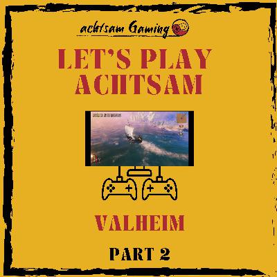 Let's Play Achtsam Valheim Part 2