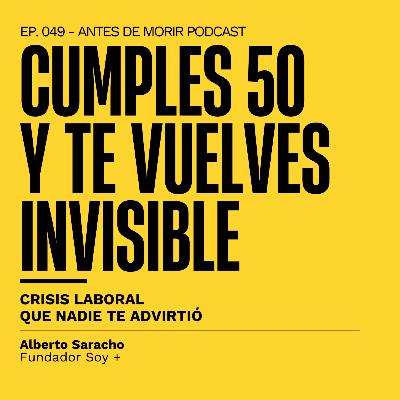 Ep. 49 "Jubilarte es una trampa" Alberto Saracho | Antes de Morir Podcast