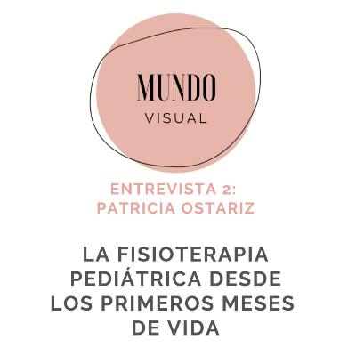 Entrevista Patricia Ostariz: La fisioterapia pediátrica desde los primeros meses de vida