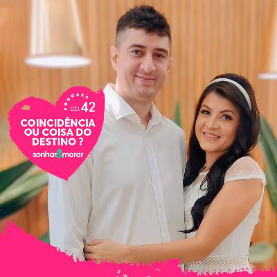 EP 42 | Coincidência ou coisa do destino?