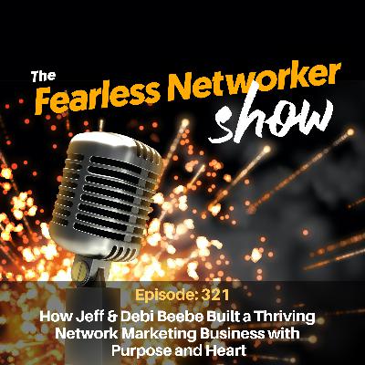E321: How Jeff & Debi Beebe Built a Thriving Network Marketing Business with Purpose and Heart
