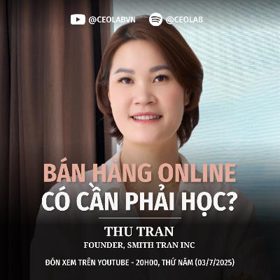 Bán hàng online có cần phải học? | Thu Trần - Founder, Smith Tran INC