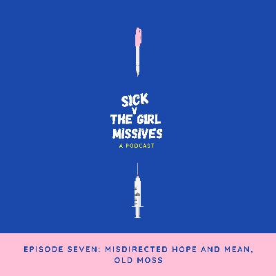 Episode 7: Misdirected Hope and Mean, Old Moss