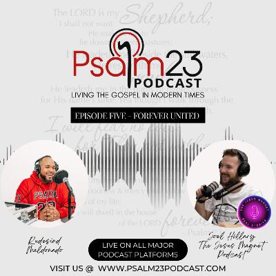 Psalm 23 Podcast: Episode Five - Forever United
