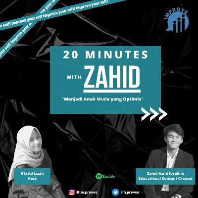 ImproveTalk 2.0 : 20 Minutes with Zahid ImproveTalk 2.0 : 20 Minutes with Zahid