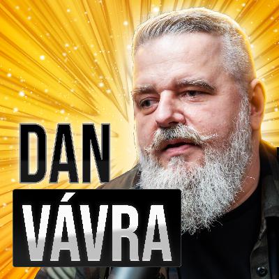 Dan Vávra: Peníze z Kingdom Come jsem znásobil. Do všeho kecám už od mala.