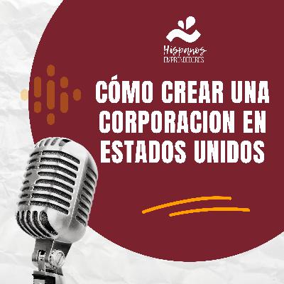 Cómo Crear Una Corporacion en Estados Unidos