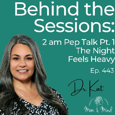 443: Behind the Sessions: 2 am Pep Talk, Part 1: The Night Feels Heavy 443: Behind the Sessions: 2 am Pep Talk, Part 1: The Night Feels Heavy