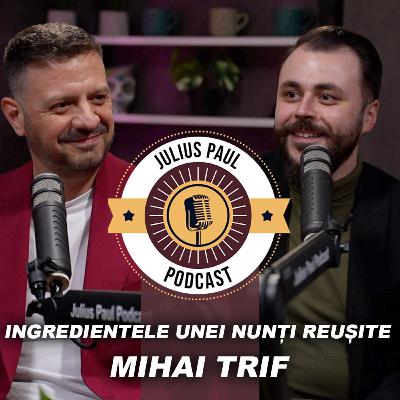 JP-Podcast #41 | Ingredientele unei nunți reușite | Mihai Trif