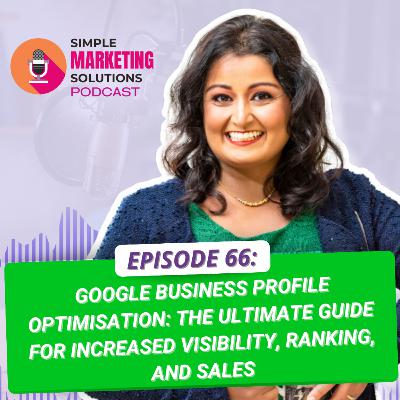 #66 Google Business Profile Optimisation: The Ultimate Guide for Increased Visibility, Ranking, and Sales #66 Google Business Profile Optimisation: The Ultimate Guide for Increased Visibility, Ranking, and Sales
