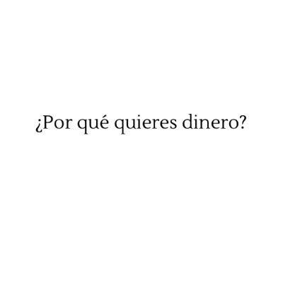 71# ¿Por qué quieres dinero?