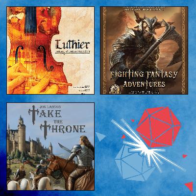 Episode 170 - Fighting Fantasy Adventures, Luthier, Take the Throne