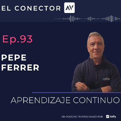 Ep 93. Pepe Ferrer - Aprendizaje continuo