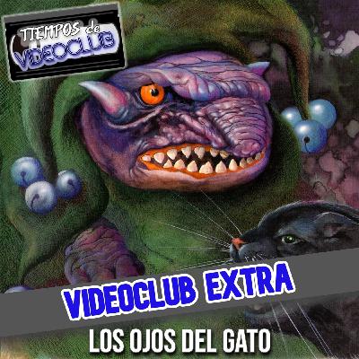 VIDEOCLUB EXTRA Los ojos del gato (1985) - Episodio exclusivo para mecenas VIDEOCLUB EXTRA Los ojos del gato (1985) - Episodio exclusivo para mecenas