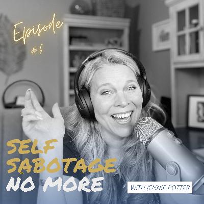 Unprocessed Emotions | Episode 6 Self Sabotage NO MORE with Jennie Potter Unprocessed Emotions | Episode 6 Self Sabotage NO MORE with Jennie Potter