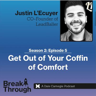 Season 2: Episode 5- Get Out of Your Coffin of Comfort with Guest Justin L' Ecuyer Season 2: Episode 5- Get Out of Your Coffin of Comfort with Guest Justin L' Ecuyer