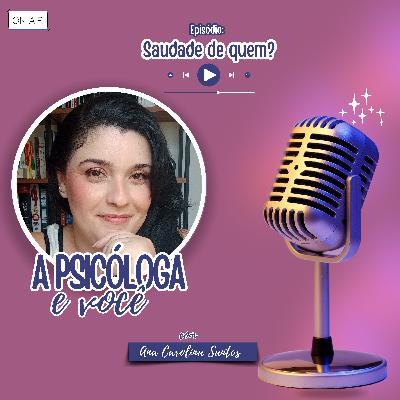 Saudade de quem? Saudade de quem?