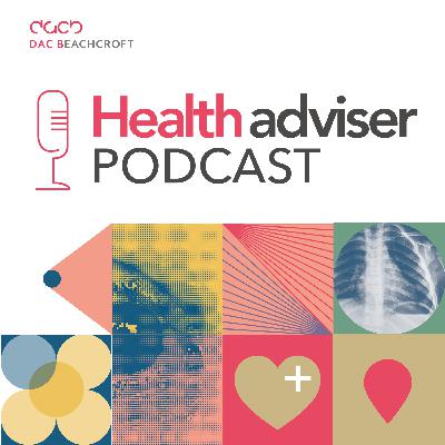Health Adviser Podcast: Episode 1 - International Models of Care: Lessons for the NHS