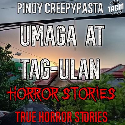 UMAGA AT TAG ULAN HORROR STORIES