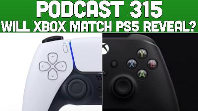 Podcast 315: Will Xbox Match The PS5 Reveal Podcast 315: Will Xbox Match The PS5 Reveal