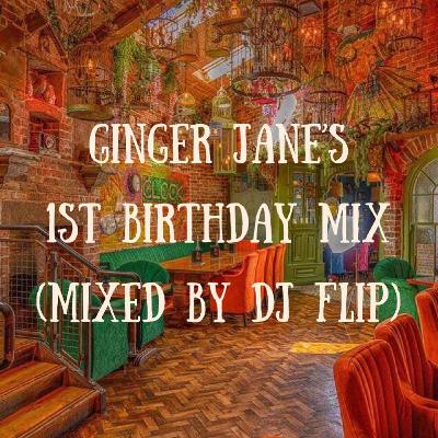 Ginger Jane's 1st Birthday Mix (Mixed By DJ Flip) Ginger Jane's 1st Birthday Mix (Mixed By DJ Flip)