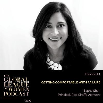 Getting Comfortable with Failure with Sapna Shah
