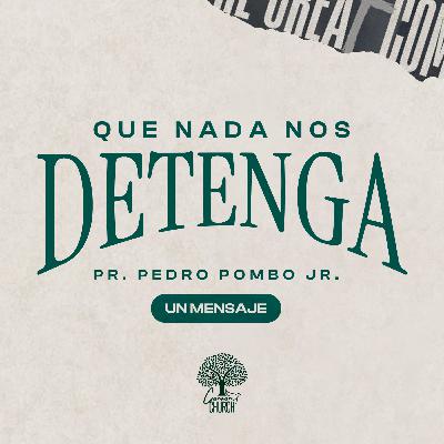 QUE NADA NOS DETENGA QUE NADA NOS DETENGA