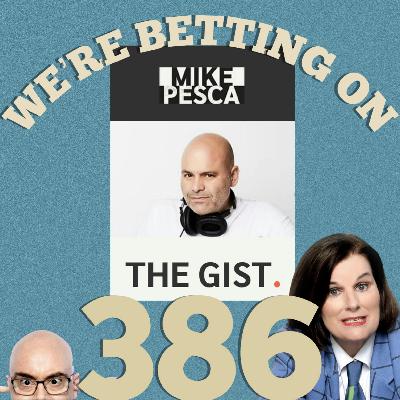 EP 386: We’re Betting on Mike Pesca!