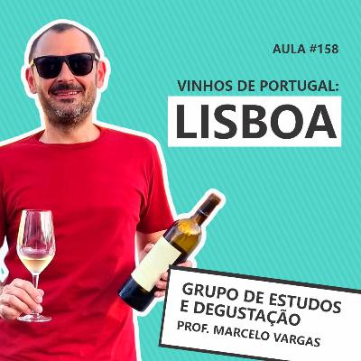 PODCAST aula 158 - Vinhos de Portugal: Lisboa - Prof. Marcelo Vargas