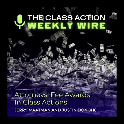 Episode 113: Attorneys’ Fee Awards In Class Actions
