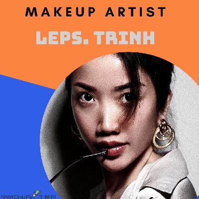 #008 - M.U.A Trinh Leps - Biến niềm đam mê trang điểm thành business chuyên nghiệp. #008 - M.U.A Trinh Leps - Biến niềm đam mê trang điểm thành business chuyên nghiệp.