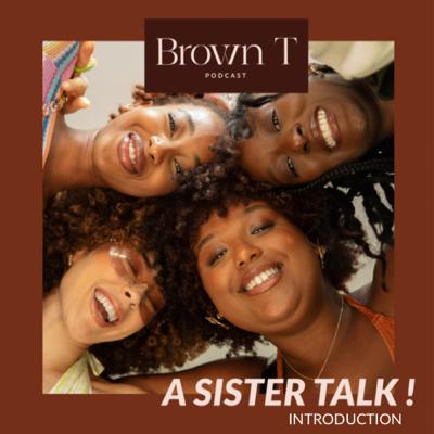 Introduction : Brown T podcast