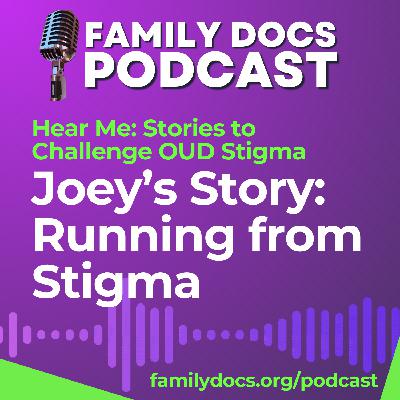 Hear Me: Stories to Challenge OUD Stigma - Joey's Story (S03E03)
