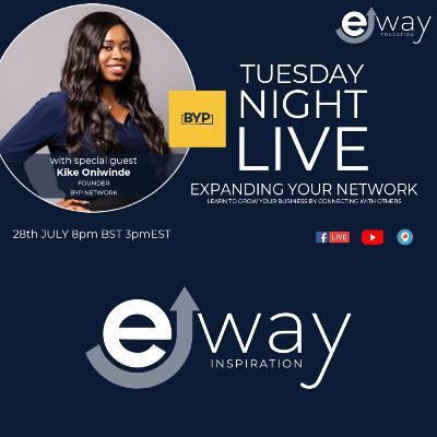 Tuesday Night Live - Expanding Your Network (with special guest Kike Oniwinde) Tuesday Night Live - Expanding Your Network (with special guest Kike Oniwinde)