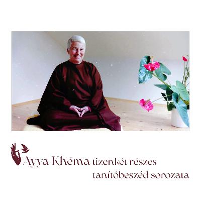 Ayya Khéma 12 részes tanítássorozata 4. rész: Senkivé válni