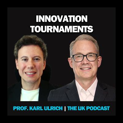 Karl Ulrich | Innovation Tournaments: How Design, Selection and Customer Fit Create Winning Products | Ep 26